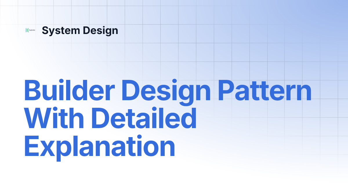 Builder Design Pattern With Detailed Explanation | System Design