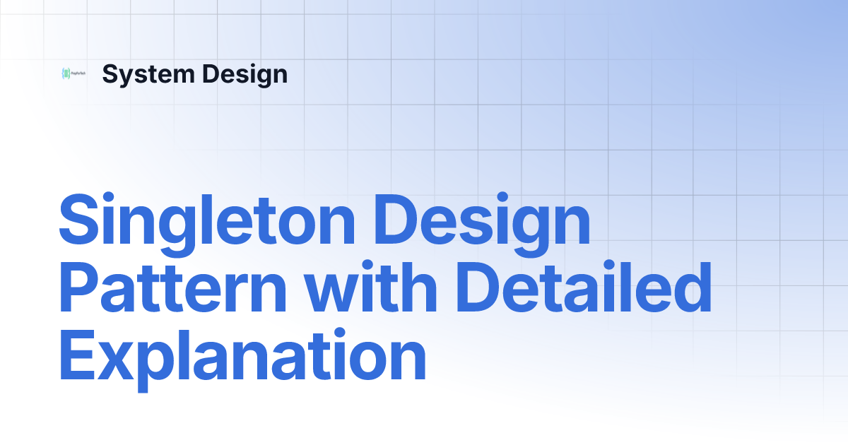 Singleton Design Pattern with Detailed Explanation | System Design